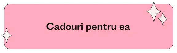 Cadouri pentru ea