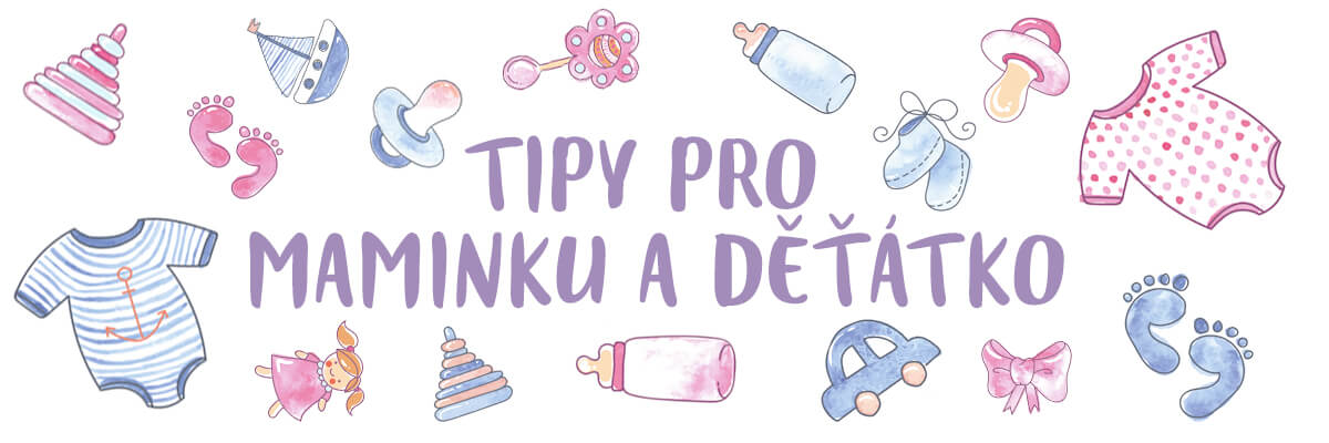 Tipy pro maminku a miminko Tipy pro maminku a miminko
