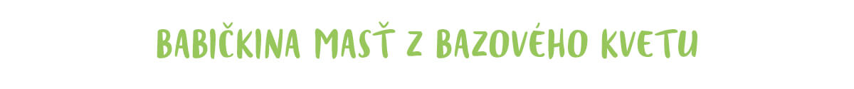 Babičkina masť z bazového kvetu Babičkina masť z bazového kvetu
