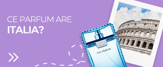 Ce parfum are Italia?