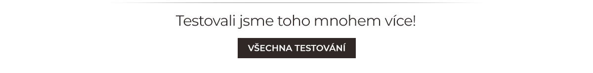 Testovali jsme toho mnohem více!