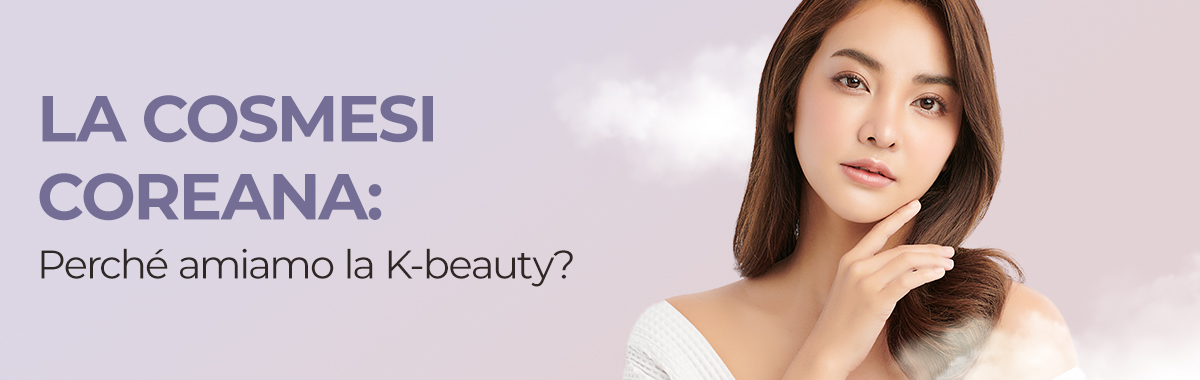 La cosmesi coreana: Perché amiamo la K-beauty?