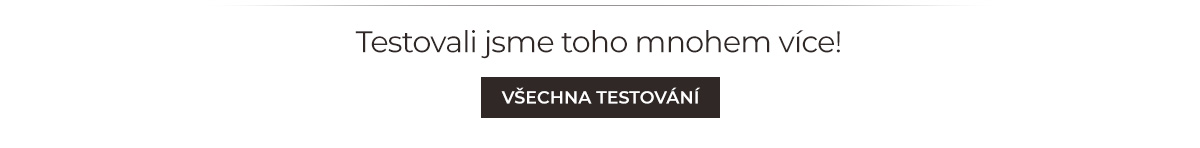 Testovali jsme toho mnohem více !