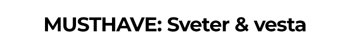 MUSTHAVE: Sveter & vesta