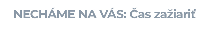 NECHÁME NA VÁS: ČAS ZAŽIARIŤ