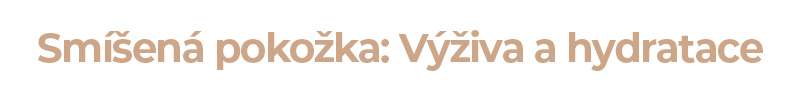 Smíšená pokožka: Výživa a hydratace