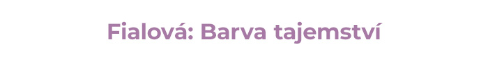 Fialová - barva tajemství
