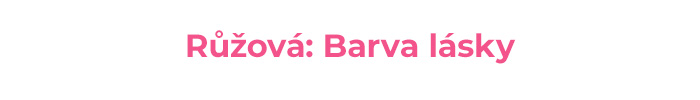 Růžová - barva lásky