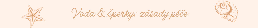 Voda a šperky: zásady péče