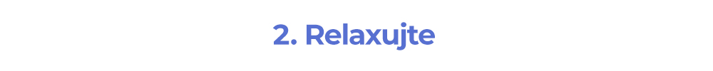2. Relaxujte