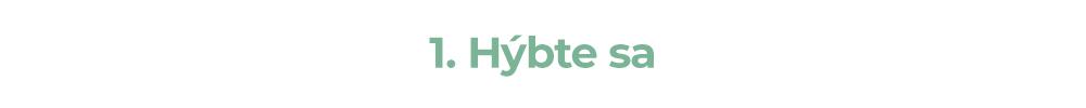 1. Hýbte sa