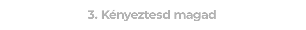 3. Kényeztesd magad