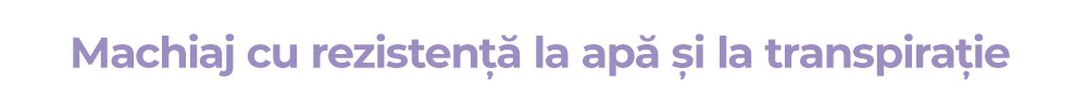 Machiaj cu rezistență la apă și la transpirație