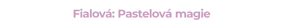 Fialová: Pastelová magie