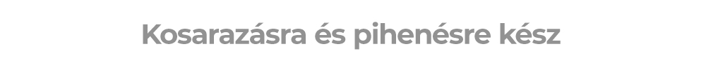Kosarazásra és pihenésre kész