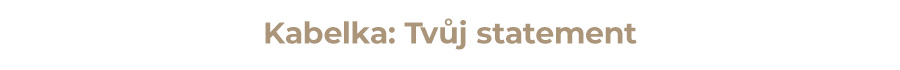 Kabelka: Tvůj statement