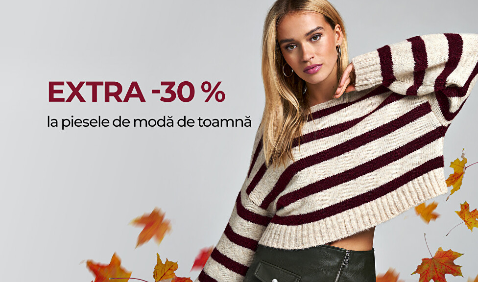 EXTRA -30% la piesele de modă de toamnă