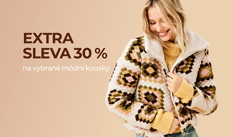 EXTRA -30 % na vybrané módní kousky