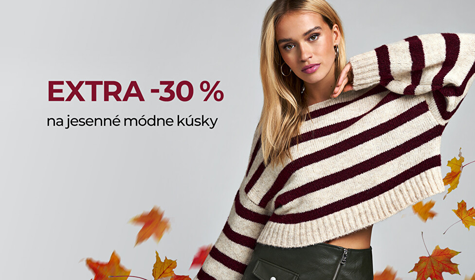 EXTRA -30 % na jesenné módne kúsky