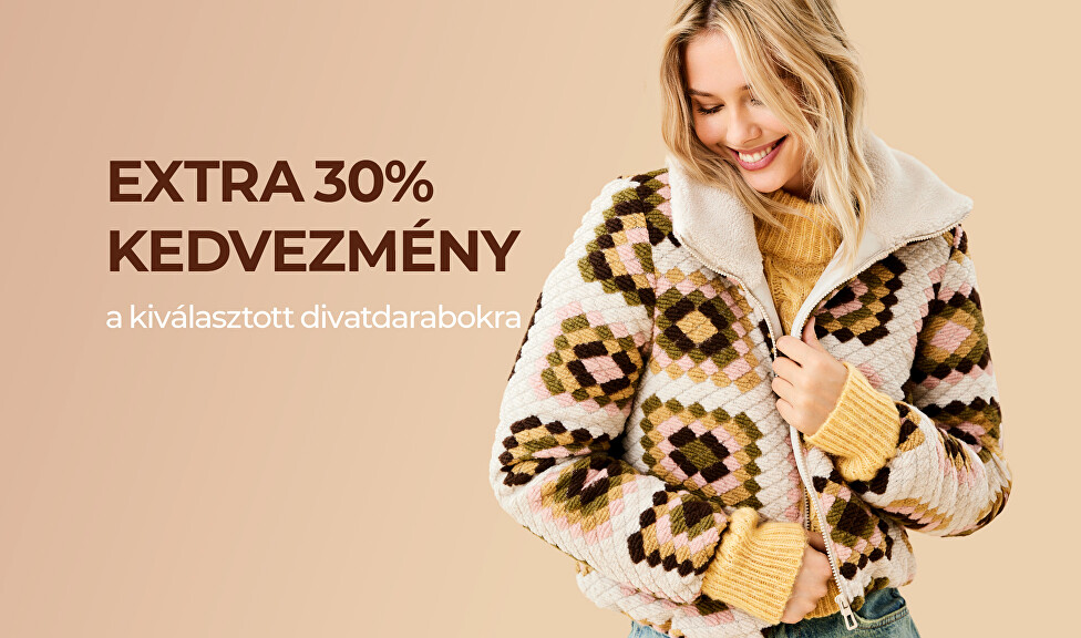 Extra 30% kedvezmény a kiválasztott divatdarabokra