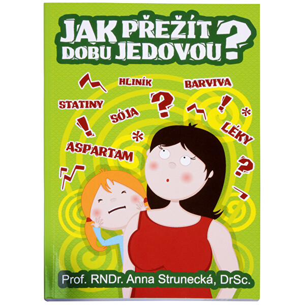 Strunecká Jak přežít dobu jedovou? (prof. RNDr. Anna Strunecká, DrSc.)