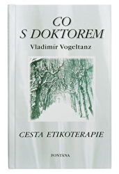 Co s doktorem - cesta etikoterapie I. diel (Vladimír Vogeltanz)